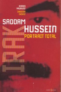 L'Irak de Saddam Hussein, portrait total - Chesnot Christian - Malbrunot Georges