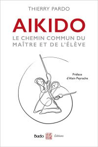 Aïkido. Le chemin commun du maître et de l'élève - Pardo Thierry - Peyrache Alain