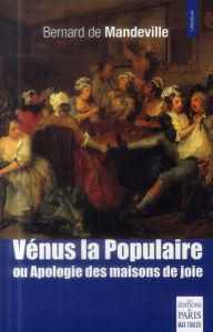 Vénus la Populaire ou Apologie des maisons de joie - Mandeville Bernard de - Chaleil Max