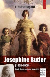Josephine Butler (1828-1906). Récit d'une croisade féministe - Regard Frédéric