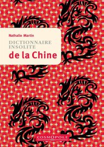 Dictionnaire insolite de la Chine - Martin Nathalie