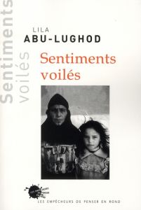 Sentiments voilés - Abu-Lughod Lila - Gille Didier - Despret Vinciane