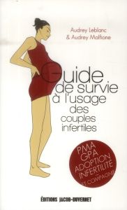 Guide de survie à l'usage des couples infertiles - Leblanc Audrey - Malfione Audrey