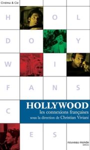 Hollywood. Les connexions françaises - Viviani Christian - Barnier Martin - Bastide Berna