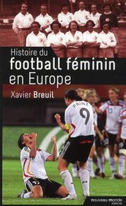 Histoire du football féminin en Europe - Breuil Xavier