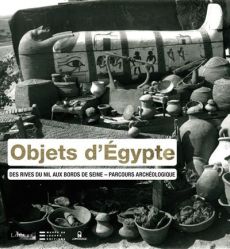 Objets d'Egypte. Des rives du Nil au bords de Seine - Andreu Guillemette