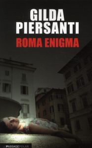 Roma Enigma. Un printemps meurtrier - Piersanti Gilda