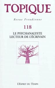 Topique N° 118, 2012 : Le psychanalyste lecteur de l'écrivain - Mijolla-Mellor Sophie de