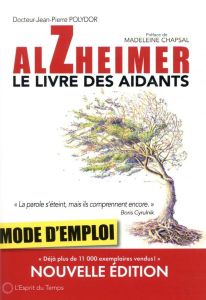 Alzheimer mode d'emploi. Le livre des aidants - Polydor Jean-Pierre - Chapsal Madeleine