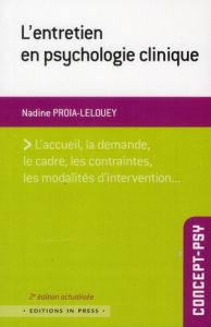 L'entretien en psychologie clinique. Une approche multidimensionnelle, 2e édition revue et augmentée - Proia-Lelouey Nadine