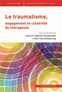 Le traumatisme. Engagement et créativité du thérapeute - Tovmassian Laurent Tigrane - Schwering Karl-Leo
