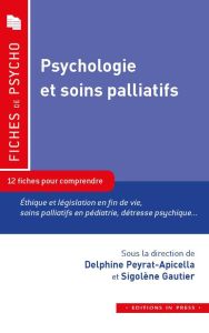 Psychologie et soins palliatifs. 12 fiches pour comprendre - Peyrat-Apicella Delphine - Gautier Sigolène - Alri