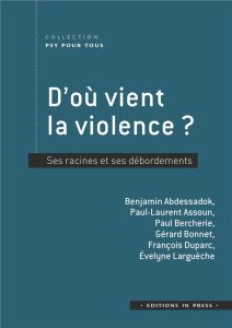 D'où vient la violence ? Ses racines et ses débordements - Abdessadok Benjamin - Assoun Paul-Laurent - Berche