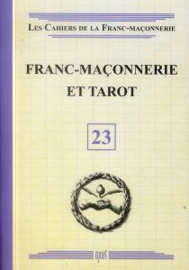 Les cahiers de la franc-maçonnerie N° 23 : Franc-maçonnerie et tarot - COLLECTIF