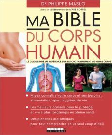 Ma bible du corps humain - Maslo Philippe - Borrel Marie
