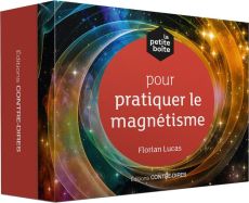 La petite boîte pour pratiquer le magnétisme - Lucas Florian