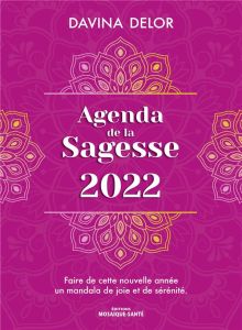 Agenda de la sagesse. Faire de cette nouvelle année un mandala de joie et de sérénité, Edition 2022 - Delor Davina