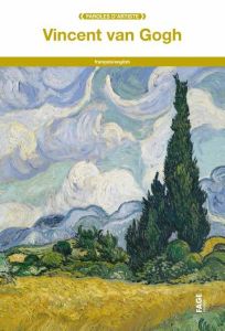 Vincent Van Gogh. Edition bilingue français-anglais - Van Gogh Vincent