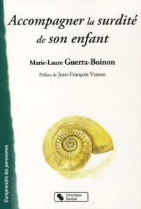 Accompagner la surdité de son enfant - Guerra-Boinon Marie-Laure