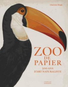 Zoo de papier. 500 ans d'art naturaliste - Sleigh Charlotte - Vair Christian