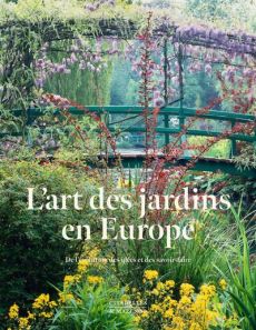 L'art des jardins en Europe. De l'évolution des idées et des savoir-faire - Allain Yves-Marie - Christiany Janine