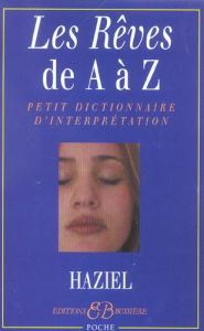 Les rêves de A à Z. Petit dictionnaire d'interprétation - HAZIEL