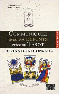 Communiquez avec vos défunts grâce au Tarot. Divination & conseils - Mazaudier Jean-Michel
