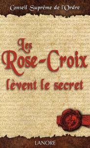 Les Rose-Croix lèvent le secret - CONSEIL SUPREME DE L