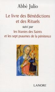 Le livre des Bénédictions et des Rituels. Suivi par Les litanies des Saints et les sept psaumes de l - Houssay Ernest