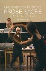 Une répétition du sacre. Edition français-anglais-allemand. Avec 1 DVD - Bausch Pina