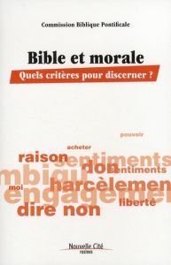 Bible et morale / Quels critères pour discerner ? - Commission Biblique Pontifical