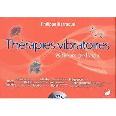 Thérapies vibratoires et fleurs de Bach. Avec 1 CD audio - Barraqué Philippe