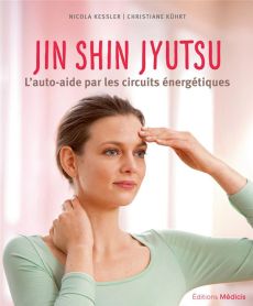 Jin Shin Jyutsu - L'auto aide par les circuits énergétiques - Kessler Nicola-Kührt Christiane