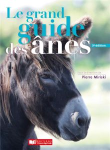 Le grand guide des ânes. 3e édition - Miriski Pierre - Bignon Elisabeth - Cottrant Jean-
