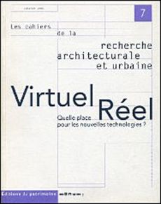 Les cahiers de la recherche architecturale et urbaine N° 7 : Virtuel, réel - COLLECTIF