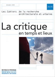 Les cahiers de la recherche architecturale et urbaine N° 24/25, Décembre 2009 : La critique en temps - Frampton Kenneth - Jannière Hélène