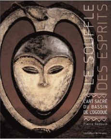 Le souffle des esprits. Art sacré du bassin de l'Ogôoué - Redouin Pierre - Redouin Hadrien