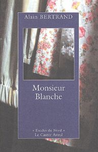 Monsieur Blanche - Bertrand Alain