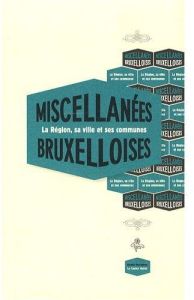 Miscellanées bruxelloises. Edition bilingue français-flamand - Dannemark Francis - Baronian Jean-Baptiste - Roel