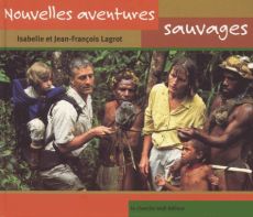 Nouvelles aventures sauvages - Lagrot Jean-François - Lagrot Isabelle
