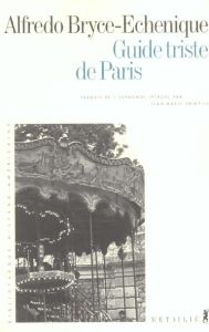 Guide triste de Paris - Bryce Echenique Alfredo - Saint-Lu Jean-Marie