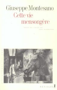 CETTE VIE MENSONGERE - Montesano Giuseppe - Quadruppani Serge