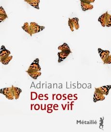 Des roses rouge vif - Lisboa Adriana - Chavagnac Béatrice de