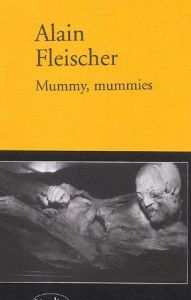 Mummy, Mummies - Fleischer Alain