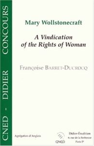 Mary Wollstonecraft. A vindication of the rights of woman - Barret-Ducrocq Françoise