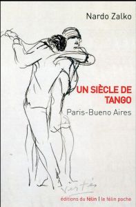 Un siècle de tango. Paris-Buenos Aires - Zalko Nardo