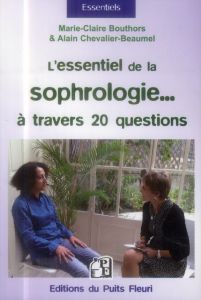 L'essentiel de la sophrologie... A travers 20 questions ! - Bouthors Marie-Claire - Chevalier-Beaumel Alain