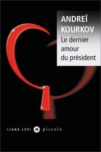 LE DERNIER AMOUR DU PRESIDENT - Kourkov Andreï