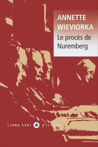 Le procès de Nuremberg - Wieviorka Annette