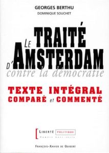 LIBERTE POLITIQUE HORS SERIE N°3 : LE TRAITE D'AMSTERDAM CONTRE LA DEMOCRATIE. Texte intégral compa - Berthu Georges